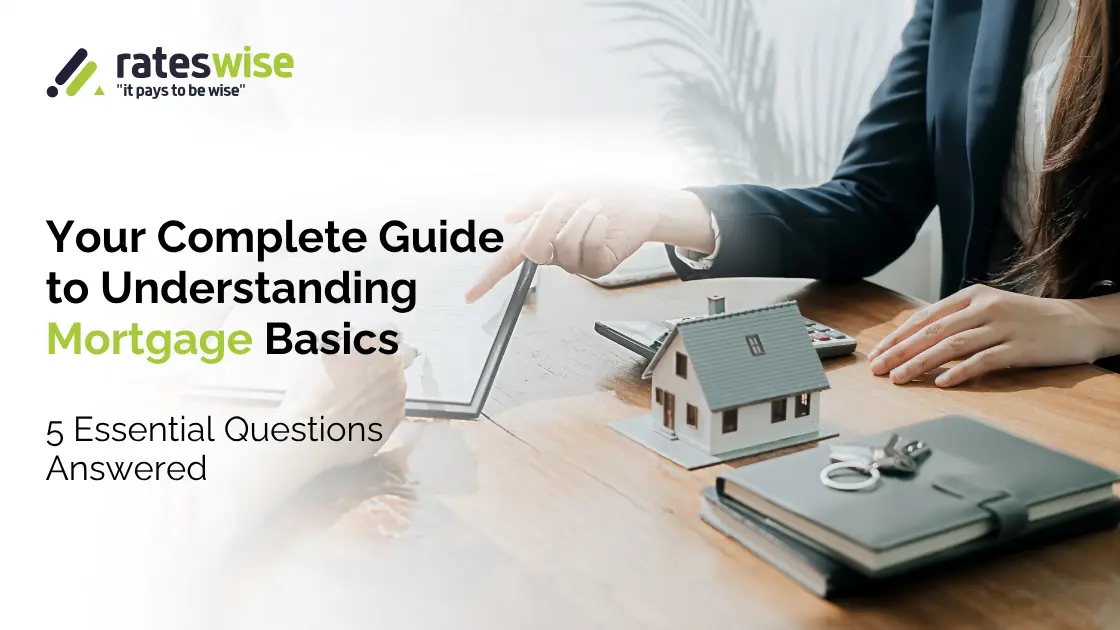 Your Complete Guide to Understanding Mortgage Basics: 5 Essential Questions Answered Your Complete Guide to Understanding Mortgage Basics: 5 Essential Questions Answered.webp
